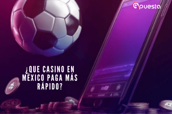 Que casino en México paga más rápido