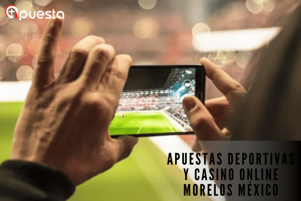 Apuestas Deportivas y Casino Online Morelos México