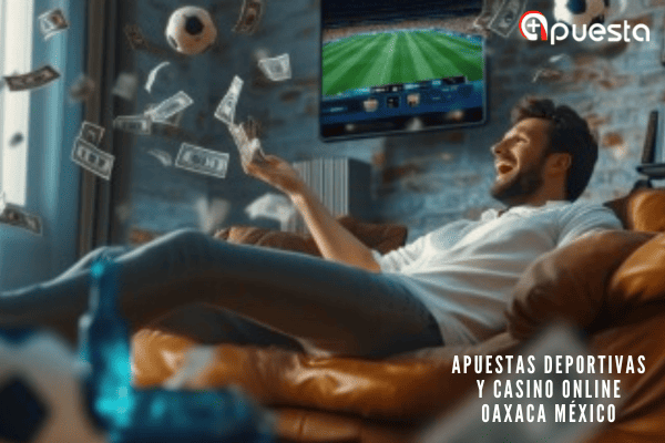 Apuestas Deportivas y Casino Online Oaxaca México