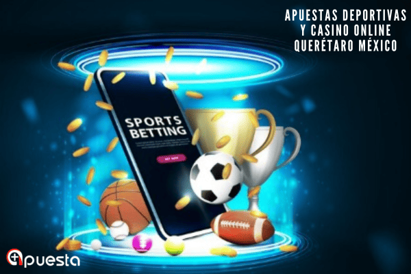 Apuestas Deportivas y Casino Online Querétaro México