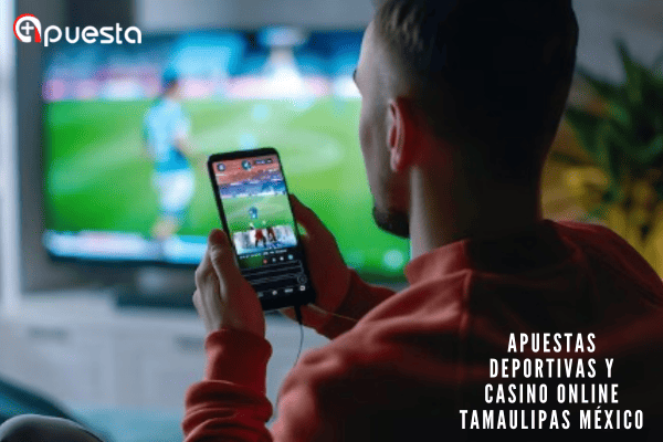 Apuestas Deportivas y Casino Online Tamaulipas México