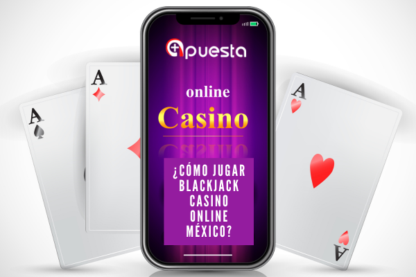 ¿Cómo Jugar Blackjack Casino Online México?