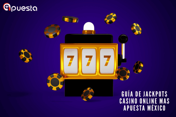 Guía de Jackpots Casino Online Mas Apuesta México