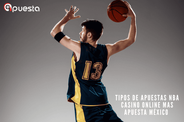 Tipos de Apuestas NBA Casino Online Mas Apuesta México