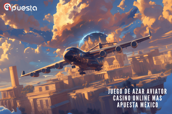 Juego de Azar Aviator Casino Online Mas Apuesta México