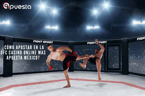 ¿Cómo Apostar UFC Casino Online Mas Apuesta México?